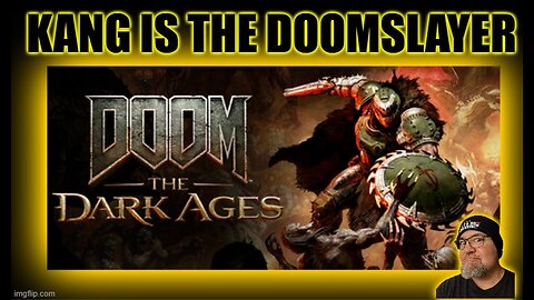 Gaming with Kang - DOOM THE DARK AGES!