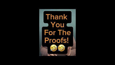 Thank You For Proofs! 😂