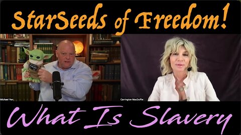 StarSeeds of Freedom! "What is slavery" Michael Yon Joins Carrington MacDuffie