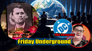 Friday Underground! Boycotting all of Dc Comics, Evil Company Full of Trash. RIP Charlie Kirk