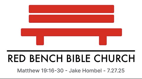 Matthew 19:16-30 - How To Have Eternal Life - 7.27.25