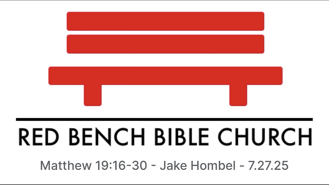 Matthew 19:16-30 - How To Have Eternal Life - 7.27.25