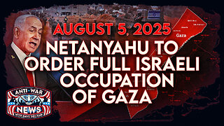 Netanyahu Plans Full Israeli Occupation of Gaza, Russia No Longer Bound by INF Limits, and More