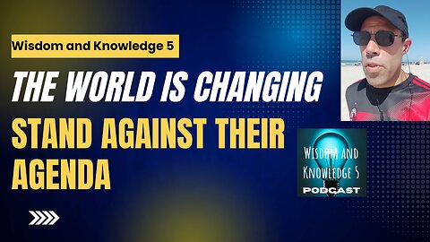 The World Is Changing: Stand Against Their Agenda