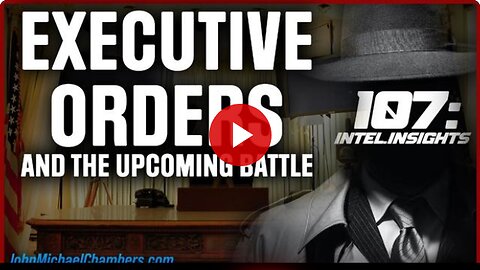 Executive Orders and the Upcoming Battle | Juan O Savin