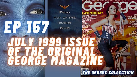 EP 157: A Look Inside the July 1999 Original George Magazine