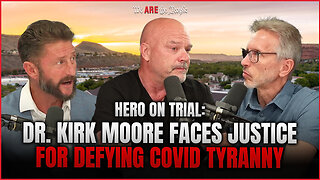 Hero on Trial: Dr. Kirk Moore Faces Justice for Defying COVID Tyranny