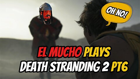 DEATH STRANDING 2 p6 with EL MUCHO #deathstranding2 #deathstranding #gameplay