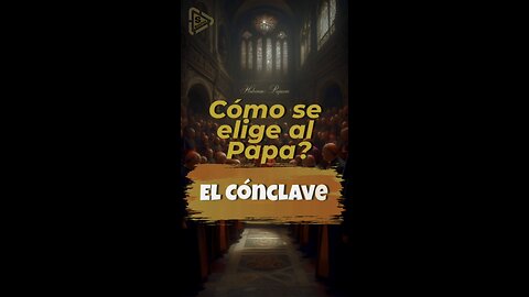 Cómo se elige al Papa: Un vistazo al cónclave