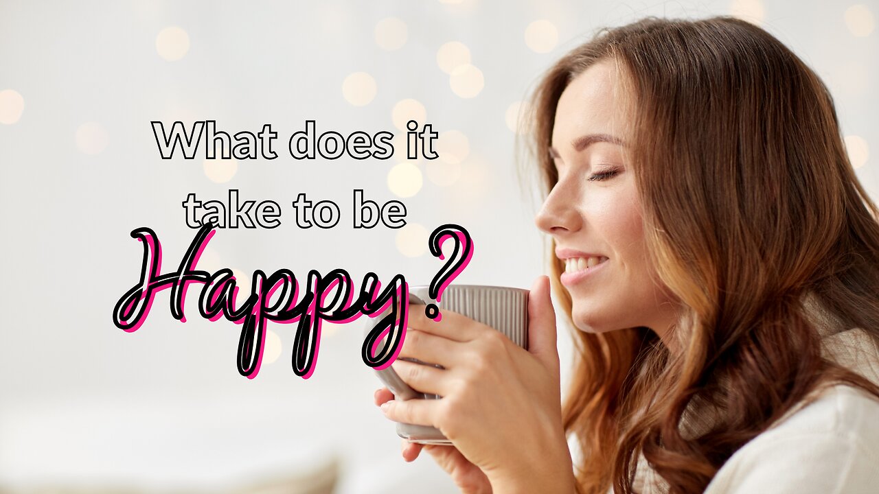 What does it take to be happy?