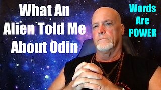 What An Alien Told Me About Odin - Words Are POWER