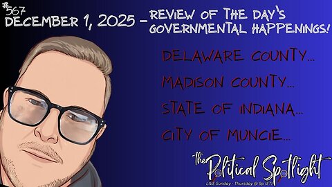 #567 | December 1, 2025 - Review of the Day’s Governmental Happenings! | The Political Spotlight