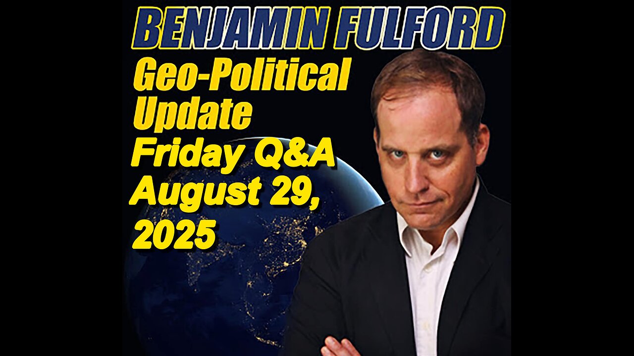 Benjamin Fulford Friday Q&A - August 29, 2025