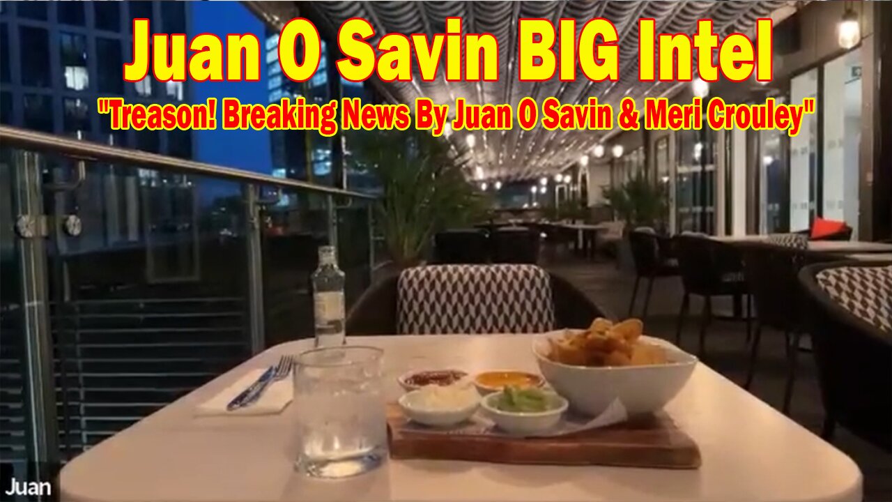 Juan O Savin BIG Intel Aug 9: "Treason! Breaking News By Juan O Savin & Meri Crouley"
