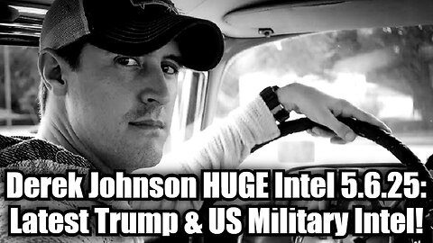 Derek Johnson HUGE Intel 5.6.25 - Latest Trump & US Military Intel!