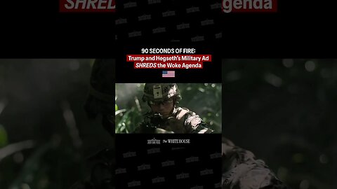 90 SECONDS OF FIRE: Trump and Hegseth's Military Ad SHREDS the Woke Agenda