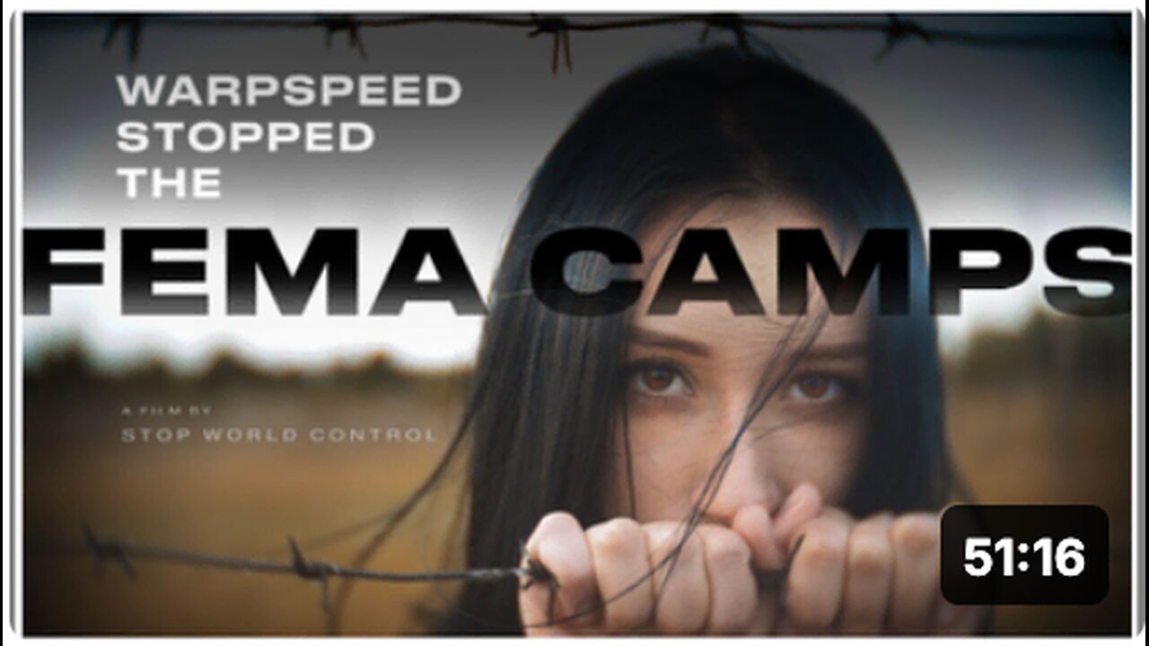 "WARPSPEED Halts FEMA Camps - Essential Viewing Film"
