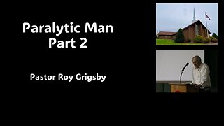 "Paralytic Man pt. 2" by Pastor Roy Grigsby