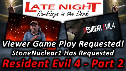 Viewer Game Play Requested! StoneNuclear1 Has Requested Resident Evil 4 (Part 2)