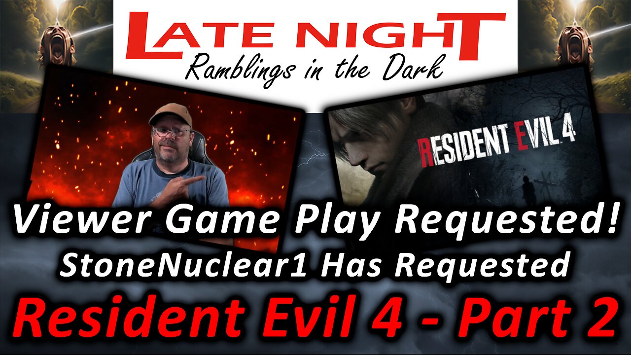 Viewer Game Play Requested! StoneNuclear1 Has Requested Resident Evil 4 (Part 2)