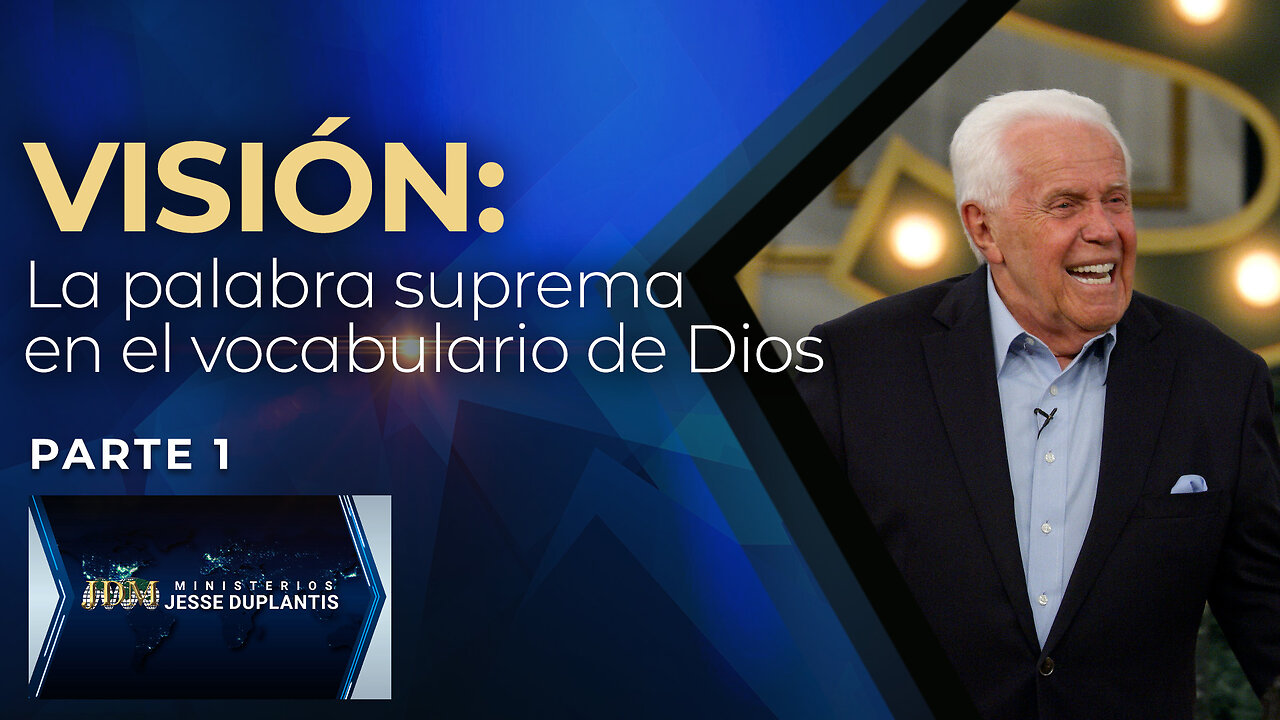 VISIÓN: LA PALABRA SUPREMA EN EL VOCABULARIO DE DIOS, PARTE 1