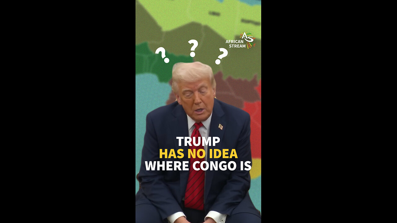 TRUMP HAS NO IDEA WHERE CONGO IS