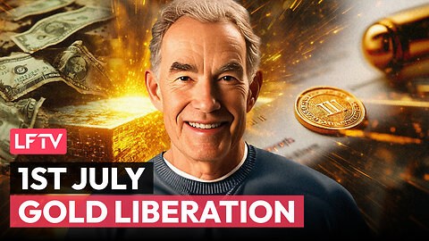 1st July - Gold Liberation Day - LFTV Ep 221