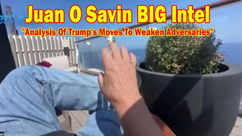Juan O Savin BIG Intel June 29: "Analysis Of Trump's Moves To Weaken Adversaries"