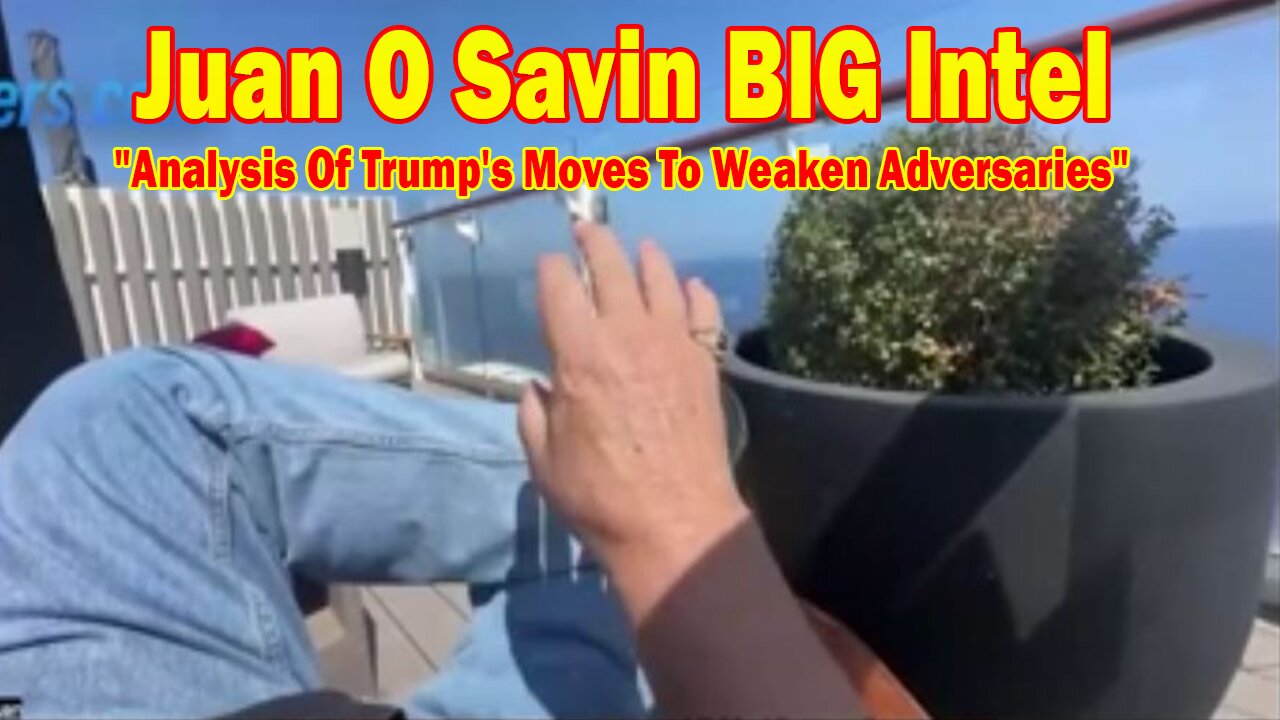 Juan O Savin BIG Intel June 29: "Analysis Of Trump's Moves To Weaken Adversaries"