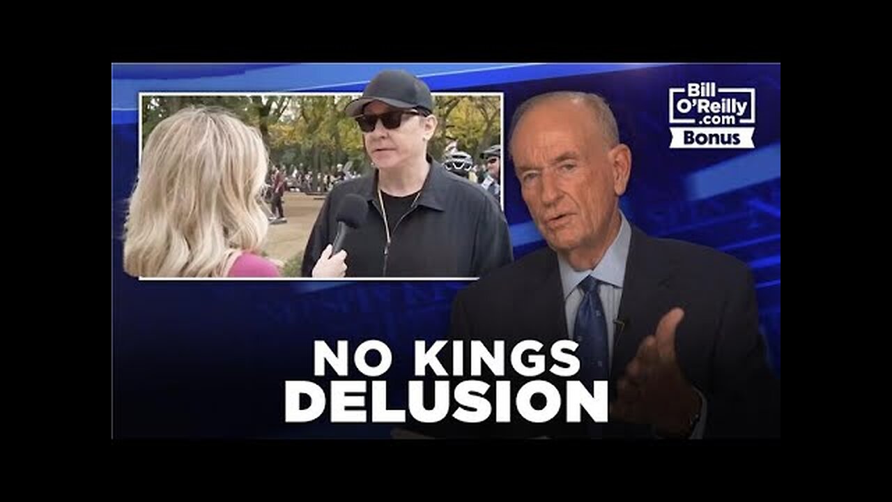 Bill O Reilly on No Kings DELUSION