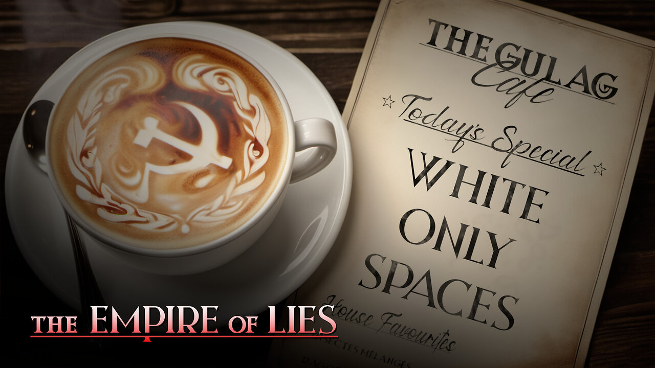 The Empire of Lies Gulag Café: White Only Spaces