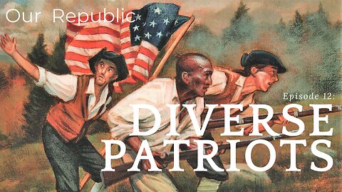 Episode 12 – Diverse Patriots
