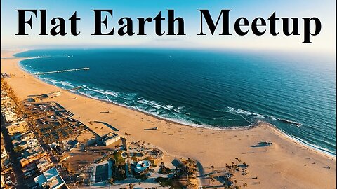 [archive] Flat Earth meetup Southern California August 9, 2020 with Nathan Thompson ✅