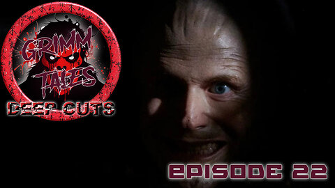 Grimm Tales Deep Cuts E22 - Daddy's Head