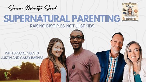 Supernatural Parenting: Raising Disciples, Not Just Kids