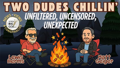 Two Dudes Chillin': Unfiltered, Uncensored, Unexpected