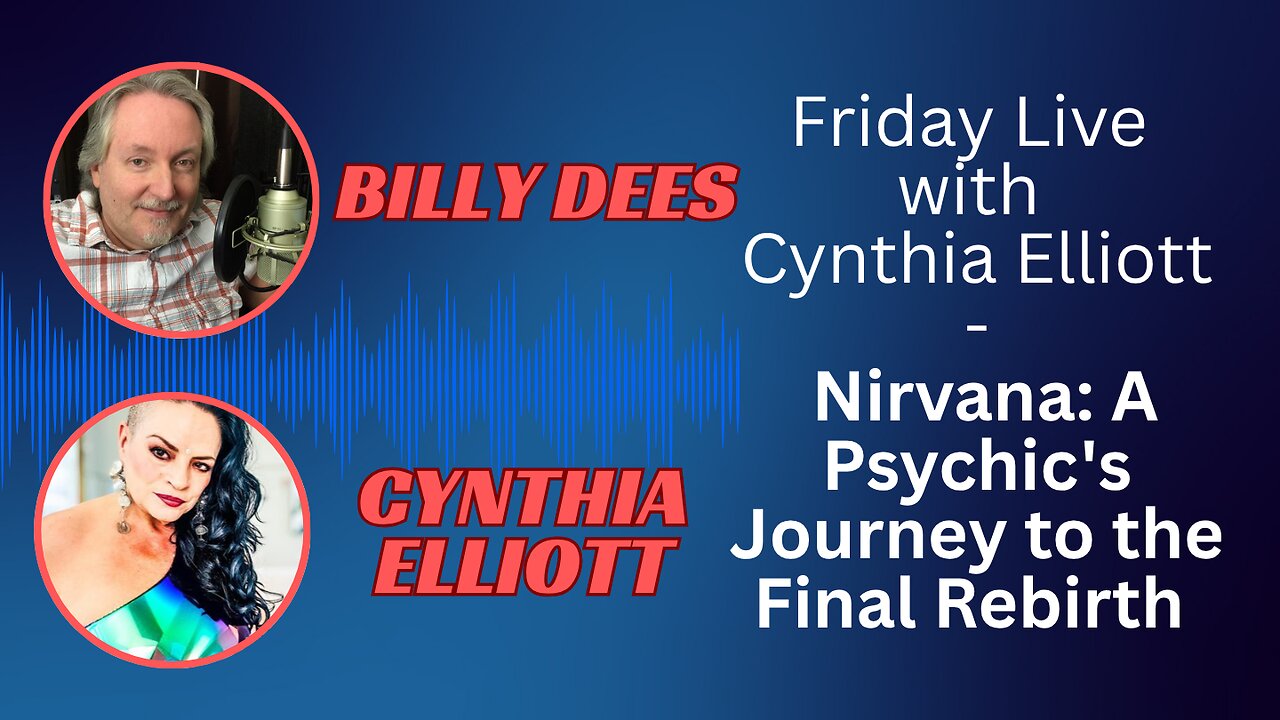 Friday LIVE with Cynthia Elliott - Nirvana - A Psychic's Journey to the Final Rebirth