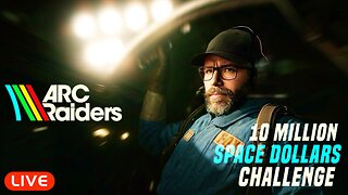 🔴LIVE - ARC Raiders - 10 MILLION SPACE DOLLARS CHALLENGE