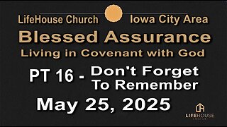 LifeHouse 052525–Andy Alexander “Blessed Assurance” (PT16) Don't Forget To Remember