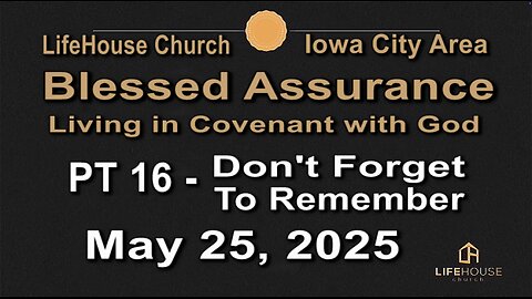 LifeHouse 052525–Andy Alexander “Blessed Assurance” (PT16) Don't Forget To Remember