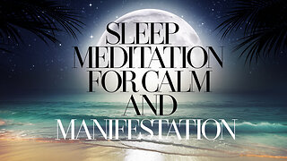 Sleep Meditation for Calm and Manifestation: Full Body Relax & Release