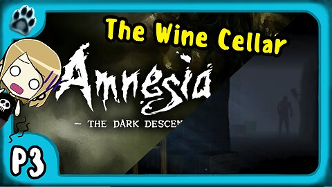 Amnesia: The Dark Descent P3 | The Wine Cellar