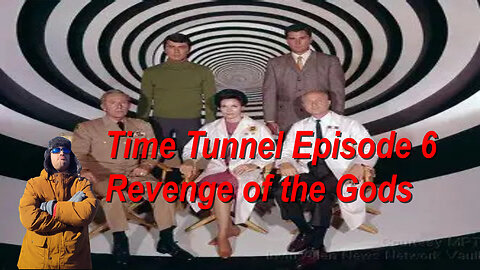 Time Tunnel episode 6 Revenge of the gods