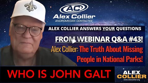 Alex Collier: The Truth About Missing People in National Parks!. WHO IS John Galt?