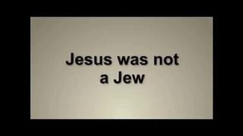 Jesus Was Not A Jew