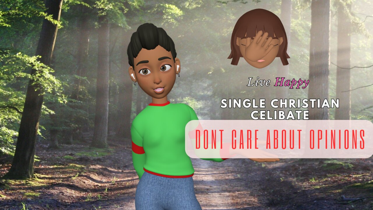 How Can You Be Happy as a Single and Celibate Person and Care Less About Opinions?