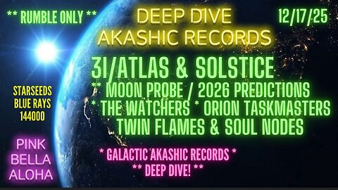 3IATLAS Solstice & Earth 1219 * Orion Taskmasters * The Watchers * Twin Flame Manipulation * 2026