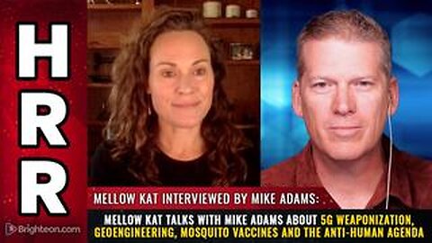 Mellow Kat talks with Mike Adams about 5G weaponization, geoengineering, mosquito vaccines...