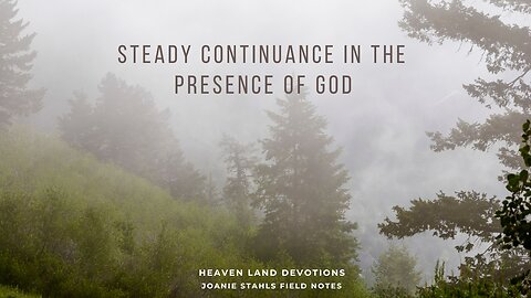 Heaven Land Devotions - Steady Continuance in The Presence of God