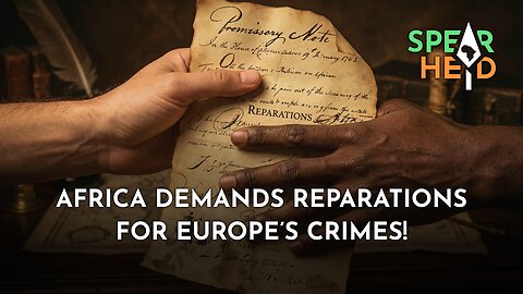 Africa Demands Reparations for Europe’s Crimes!